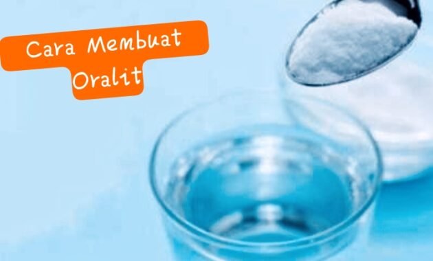 Manfaat Oralit Mengatasi Dehidrasi? Begini Cara Membuat Oralit untuk Dewasa